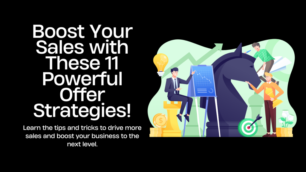 11 Powerfull OFFER Strategies That Will Guarantee 100% Boost in Sales